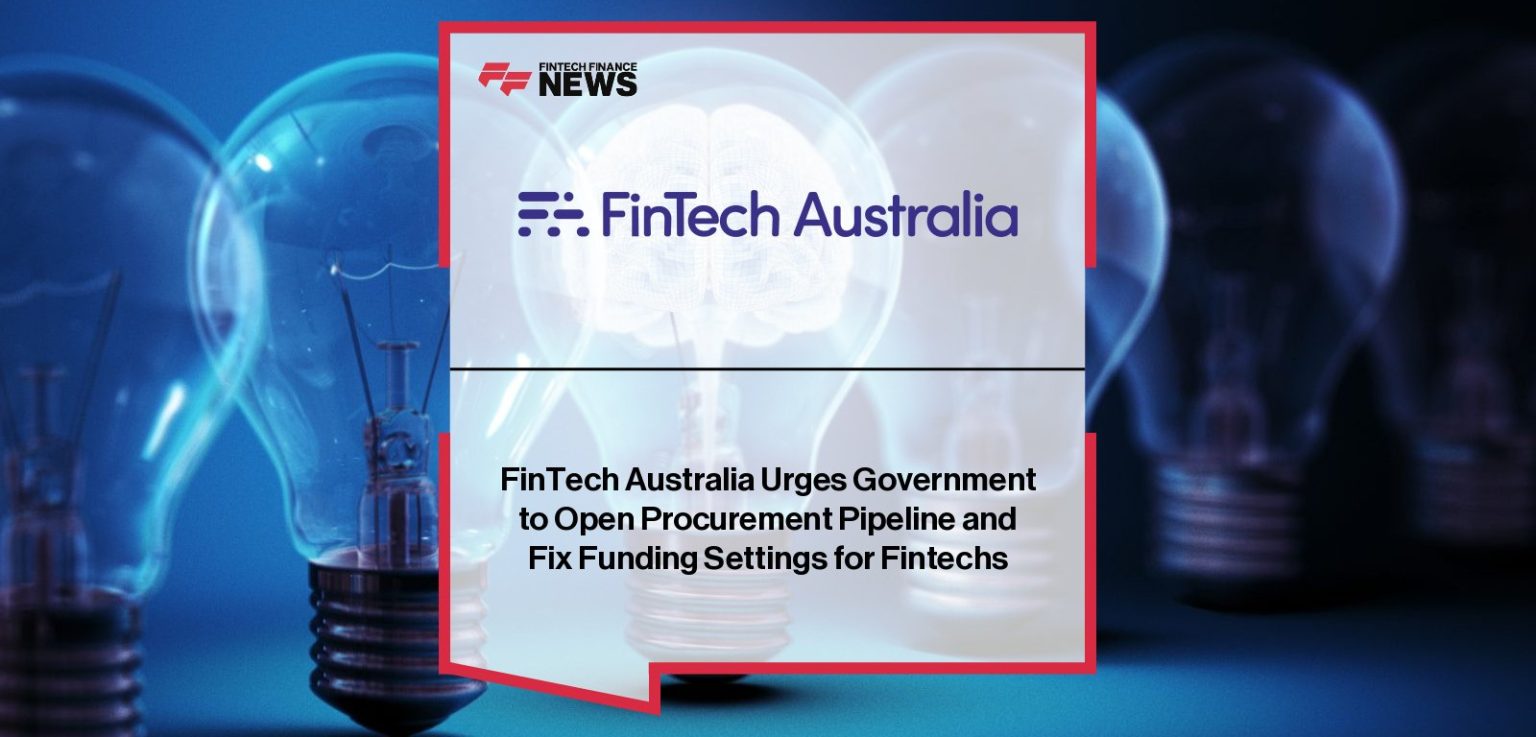 FinTech Australia calls on government to improve procurement access and funding arrangements for financial technology sector
